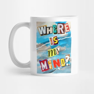 Where Is My Mind? (Ransom Note) Mug